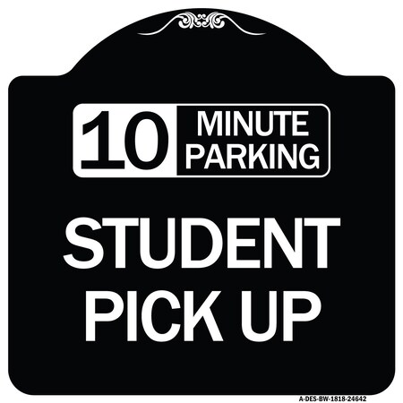 10 Minute Parking Student Pick Up HeavyGauge Aluminum Architectural Sign 18 x 18 BW181824642